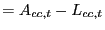 $\displaystyle =A_{cc,t}-L_{cc,t}$