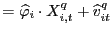 $\displaystyle =\widehat{\varphi}_{i}\cdot X_{i,t} ^{q}+\widehat{v}_{it}^{q}$