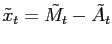 $ \tilde{x}_{t} = \tilde{M}_t - \tilde{A}_t$