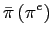 $\displaystyle \bar{\pi}\left( \pi^{e}\right)$