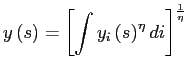$\displaystyle y\left( s\right) =\left[ \int y_{i}\left( s\right) ^{\eta}di\right] ^{\frac{1}{\eta}}$