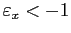 $ \varepsilon_{x}<-1$