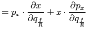 $\displaystyle =p_{x}\cdot \frac{\partial x}{\partial q_{\frac{f}{R}}}+x\cdot\frac{\partial p_{x} }{\partial q_{\frac{f}{R}}}$
