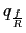 $ q_{\frac{f}{R}}$