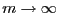 $ m\rightarrow\infty$