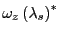 $ \omega _{z}\left( \lambda_{s}\right) ^{\ast}$