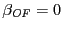 $ \beta _{{\it OF}}=0$
