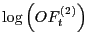$ \log\left( OF_{t}^{\left( 2\right) }\right) $