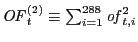 $ \mathit{OF} _{t}^{\left( 2\right) }\equiv\sum_{i=1}^{288}\mathit{of}_{t,i}^{2}$