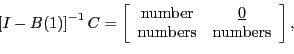 \begin{displaymath}\left[ I-B(1)\right] ^{-1}C=\left[ \begin{array}[c]{cc} \text... ...ine{0}\ \text{numbers} & \text{numbers} \end{array}\right] , \end{displaymath}