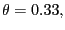 $\displaystyle \theta=0.33,$