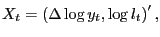 $ X_{t}=\left( \Delta\log y_{t},\log l_{t}\right) ^{\prime},$