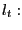 $ l_{t}:$