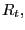$ R_{t},$