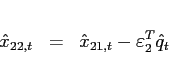 \begin{eqnarray*} \hat{x}_{22,t}&=&\hat{x}_{21,t}-\varepsilon_{2} ^{T}\hat{q}_{t} \end{eqnarray*}