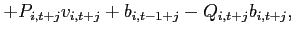 $\displaystyle +P_{i,t+j}v_{i,t+j}+b_{i,t-1+j}-Q_{i,t+j}b_{i,t+j},$
