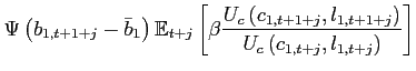 $\displaystyle \Psi \left( b_{1,t+1+j}-\bar{b}_{1}\right) \mathbb{E}_{t+j} \left[ \beta \frac{U_{c}\left(c_{1,t+1+j},l_{1,t+1+j}\right) }{U_{c}\left(c_{1,t+j},l_{1,t+j} \right)}\right]$
