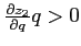 $\frac{\partial z_{2}}{\partial q}q>0$