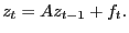 $\displaystyle z_{t}=Az_{t-1}+f_{t}.$