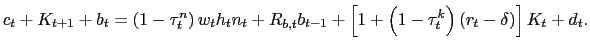 $\displaystyle c_{t}+K_{t+1}+b_{t}=\left( 1-\tau_{t}^{n}\right) w_{t} h_{t} n_{t} + R_{b,t}b_{t-1}+\left[ 1+\left( 1-\tau_{t}^{k}\right) \left( r_{t}-\delta\right) \right] K_{t}+d_{t}.$