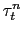 $ \tau^{n}_{t}$