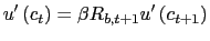 $\displaystyle u^{\prime}\left( c_{t}\right) =\beta R_{b,t+1}u^{\prime}\left( c_{t+1}\right)$