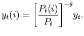 $\displaystyle y_{t}( i) ={\left[ \frac{P_{t}( i) }{P_{t}}\right] }^{-\theta} y_{t}.$