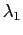 $ \lambda_{1}$
