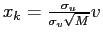 $ x_{k}=\frac{\sigma_{u}}{\sigma _{v}\sqrt{M}}v$