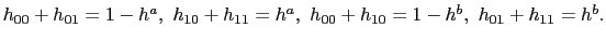 $ h_{00}+h_{01}=1-h^{a},\ h_{10}+h_{11}=h^{a},\ h_{00}+h_{10}=1-h^{b} ,\ h_{01}+h_{11}=h^{b}.$