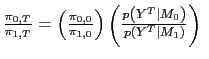 $ \frac{\pi_{0,T}}{\pi_{1,T}}=\left( \frac{\pi_{0,0} }{\pi_{1,0}}\right) \left( \frac{p\left( Y^{T}\vert M_{0}\right) }{p\left( Y^{T}\vert M_{1}\right) }\right) \ $