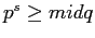 $ p^{s}\geq midq$