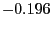 $-0.196$