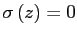 $ \sigma\left( z\right) =0$