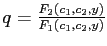 $ q=\frac{F_{2}\left( c_{1},c_{2},y\right) }{F_{1}\left( c_{1},c_{2},y\right) }$