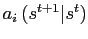 $ a_{i}\left( s^{t+1}\vert s^{t}\right) $