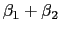 $ \beta_{1}+\beta_{2}$