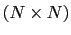 $ \left( N\times N\right) $