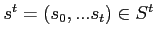 $ s^{t}=(s_{0},...s_{t})\in S^{t}$