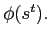 $ \phi(s^{t}).$