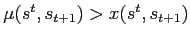 $ \mu (s^{t},s_{t+1})>x(s^{t},s_{t+1})$