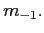 $ m_{-1}.$