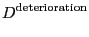 $\displaystyle D^{\text{deterioration}} $