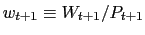 $w_{t+1} \equiv W_{t+1}/P_{t+1}$