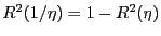 $ R^{2}(1/\eta)=1-R^{2}(\eta)$