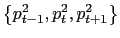 $ \left\{ p_{t-1}^{2},p_{t} ^{2},p_{t+1}^{2}\right\} $