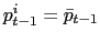$ p_{t-1}^{i}=\bar{p}_{t-1}$