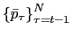 $ \left\{ \bar{p}_{\tau}\right\} _{\tau=t-1}^{N}$