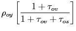 $\displaystyle \rho_{oy} \left[ \frac{1+\tau_{ov}}{1+\tau_{ov}+\tau_{os}}\right]$