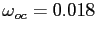 $ \omega_{oc} = 0.018 $